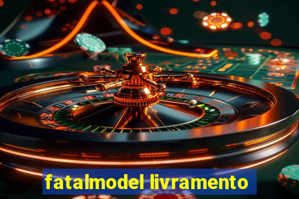 fatalmodel livramento